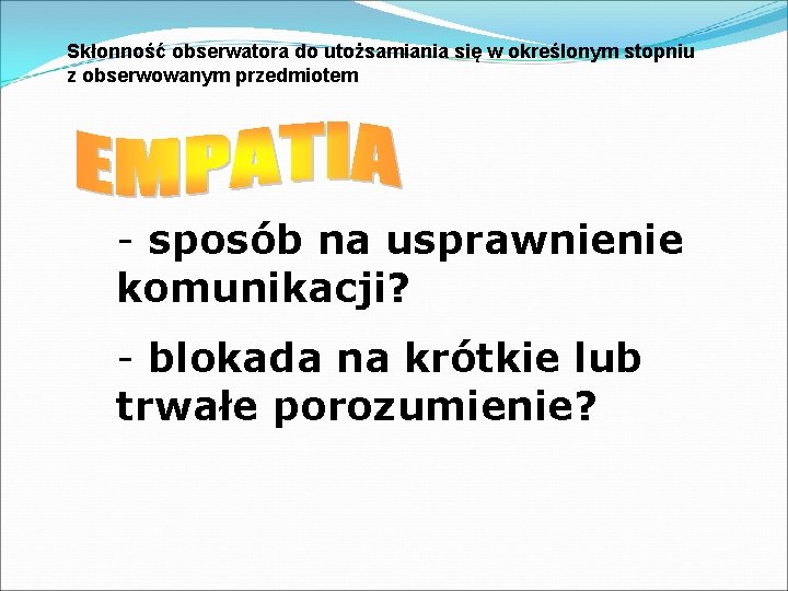 Skłonność obserwatora do utożsamiania się w określonym stopniu z obserwowanym przedmiotem - sposób na