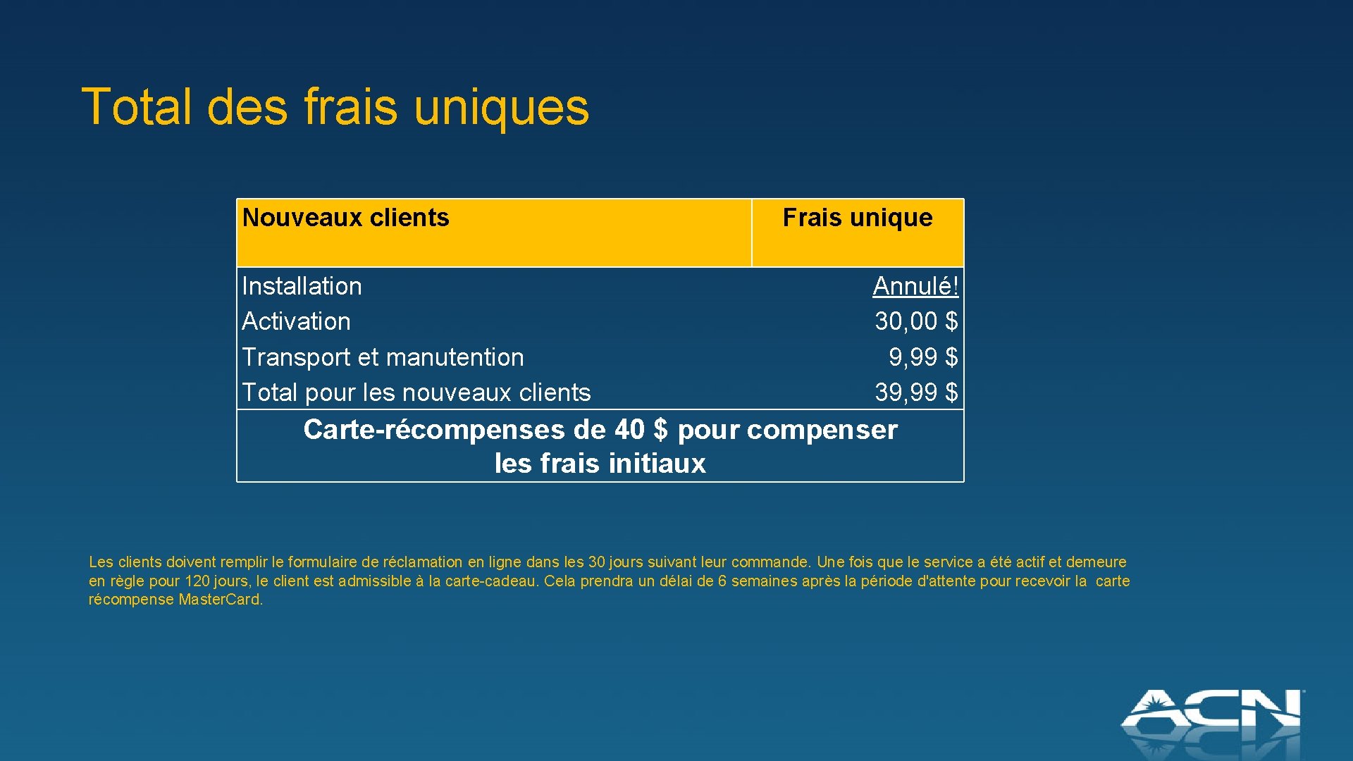 Total des frais uniques Nouveaux clients Installation Activation Transport et manutention Total pour les