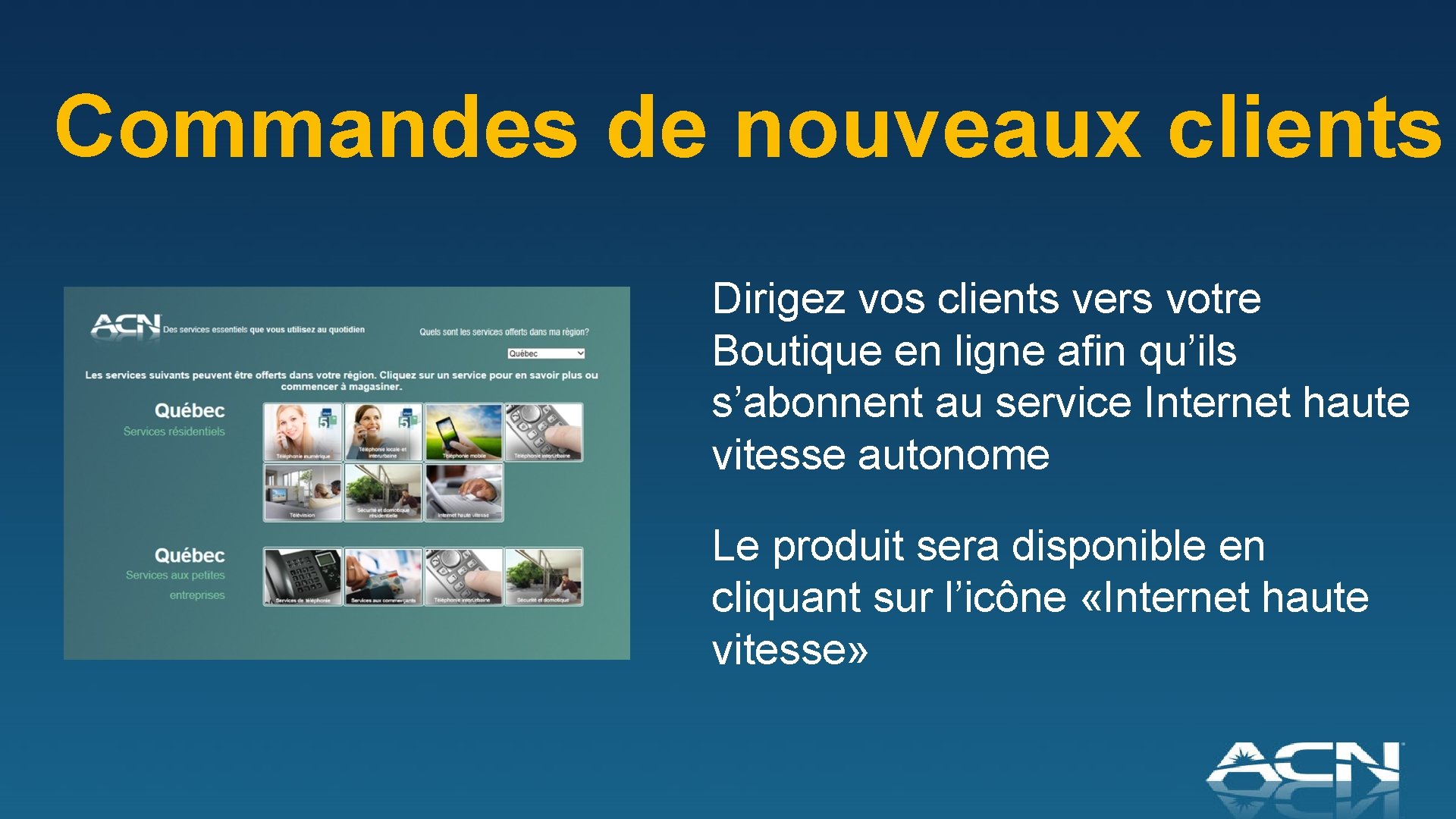 Commandes de nouveaux clients Dirigez vos clients vers votre Boutique en ligne afin qu’ils