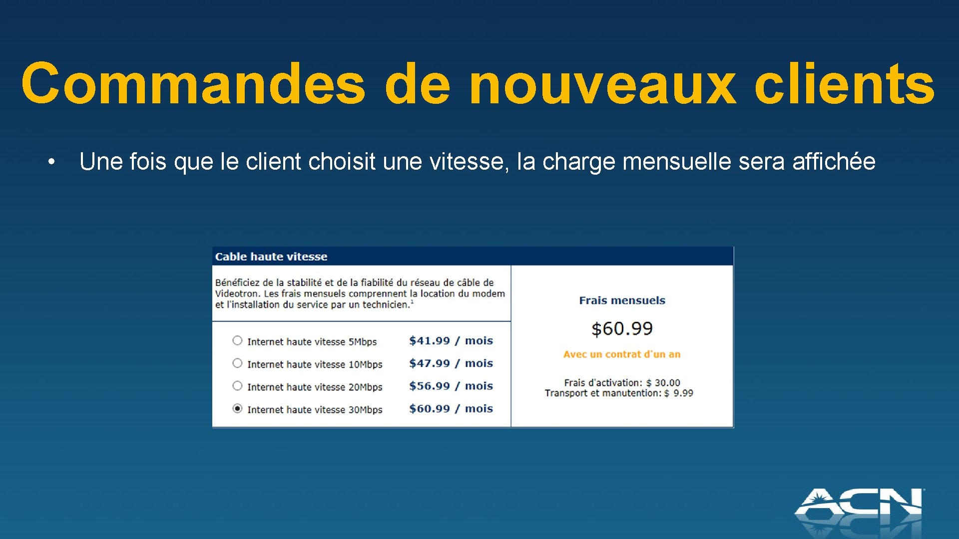 Commandes de nouveaux clients • Une fois que le client choisit une vitesse, la