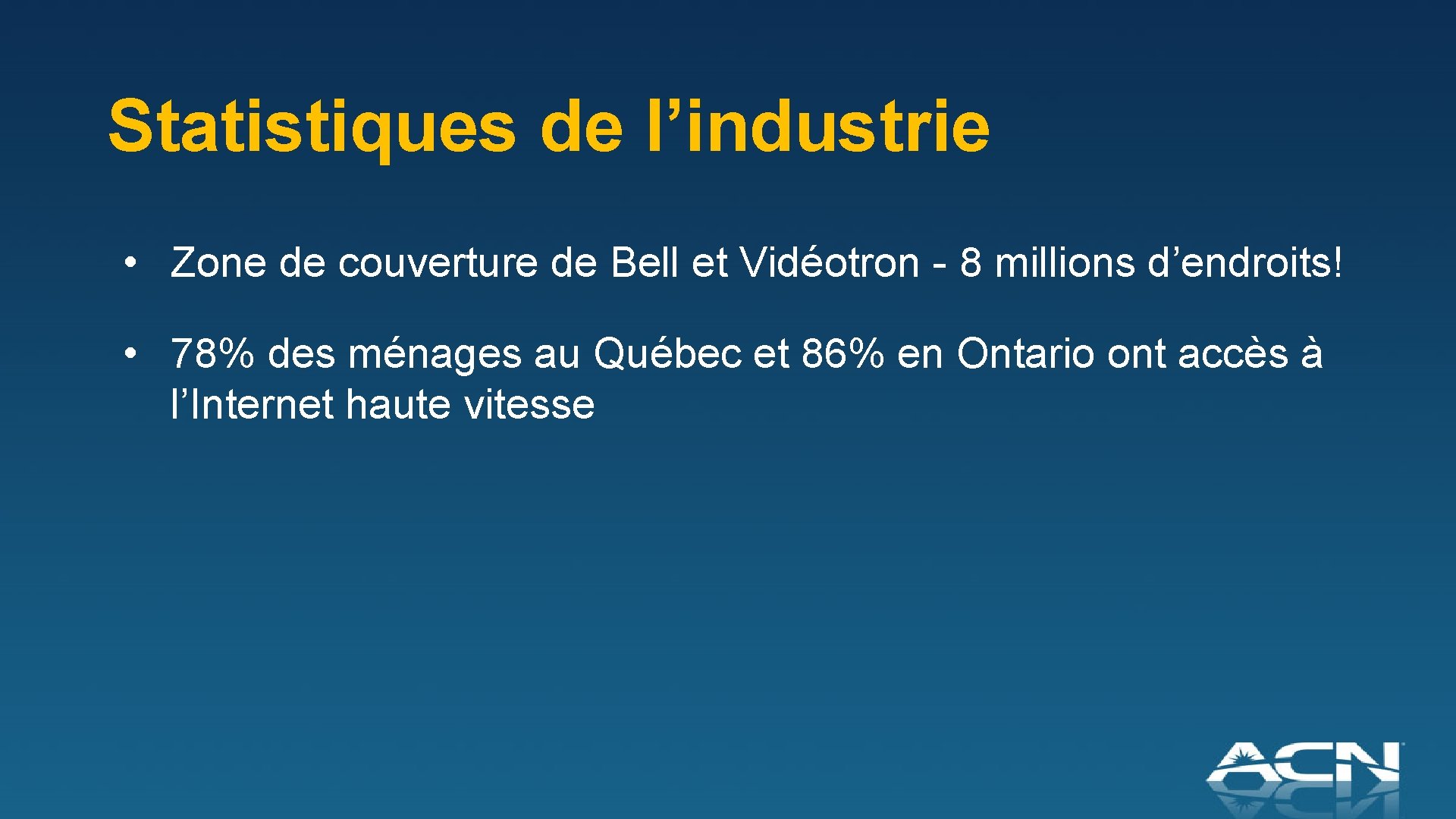 Statistiques de l’industrie • Zone de couverture de Bell et Vidéotron - 8 millions