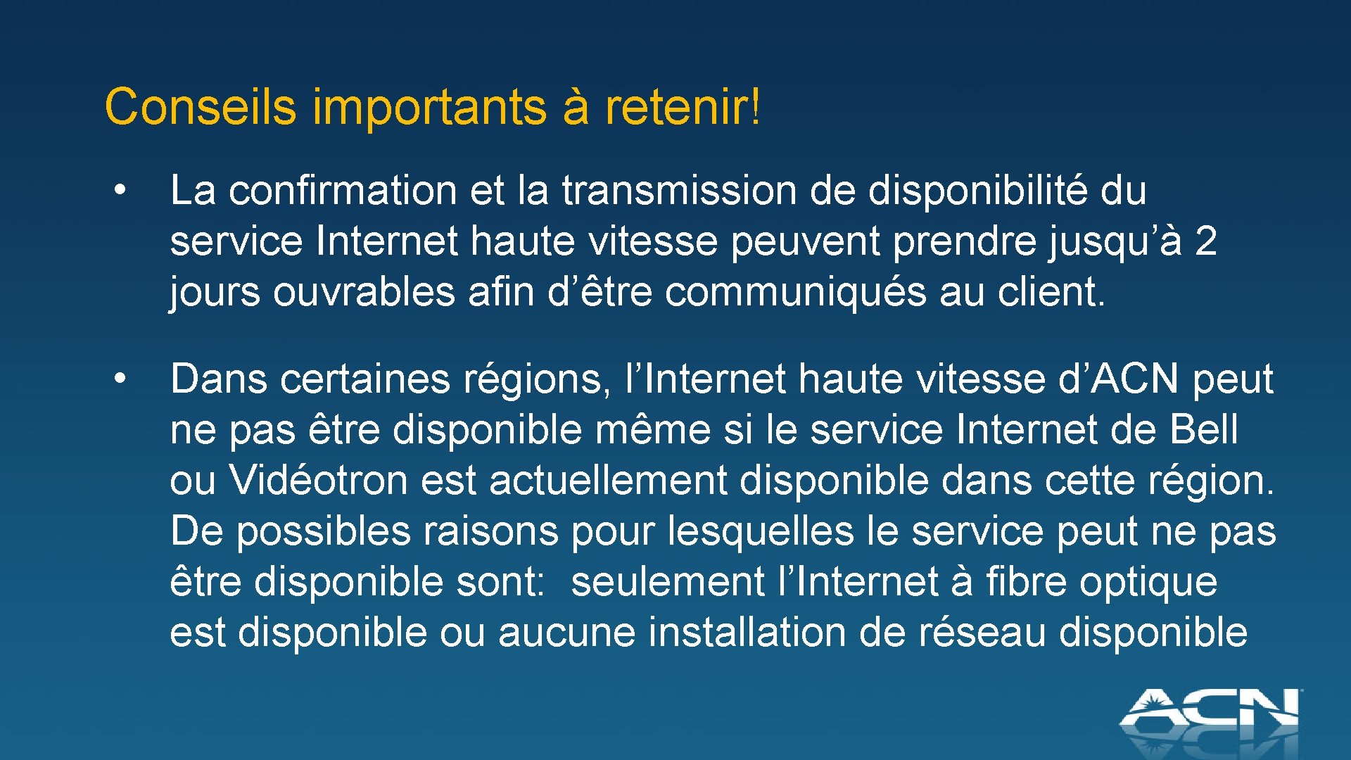 Conseils importants à retenir! • La confirmation et la transmission de disponibilité du service