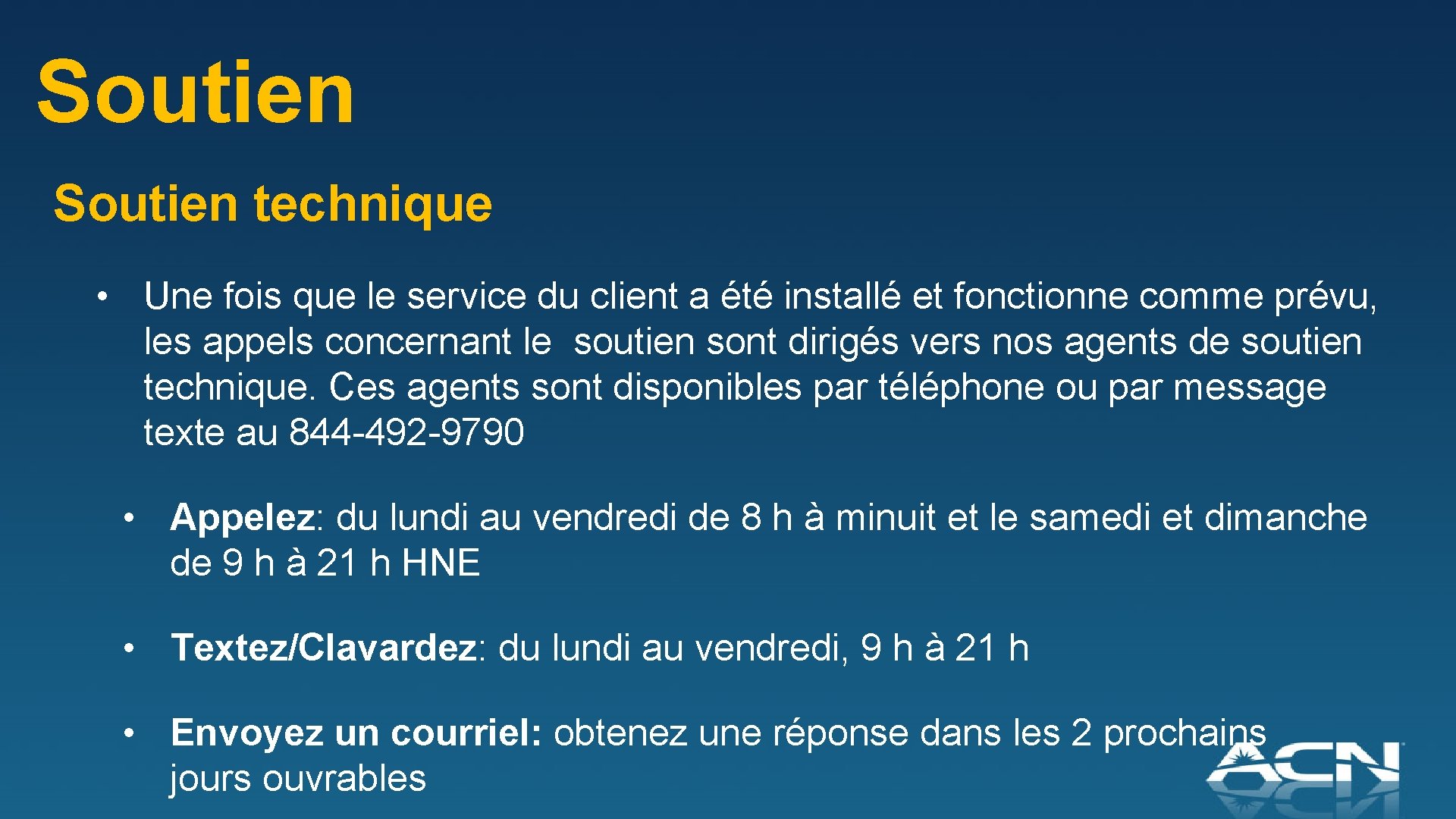 Soutien technique • Une fois que le service du client a été installé et