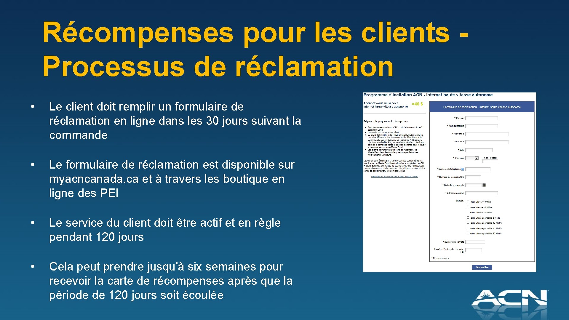 Récompenses pour les clients Processus de réclamation • Le client doit remplir un formulaire