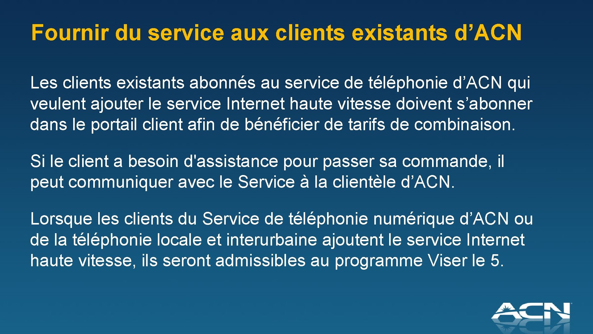 Fournir du service aux clients existants d’ACN Les clients existants abonnés au service de