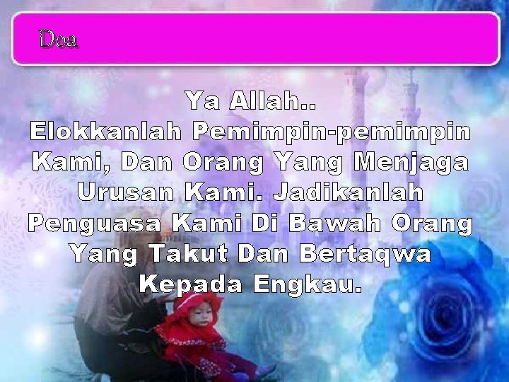 Doa Ya Allah. . Elokkanlah Pemimpin-pemimpin Kami, Dan Orang Yang Menjaga Urusan Kami. Jadikanlah