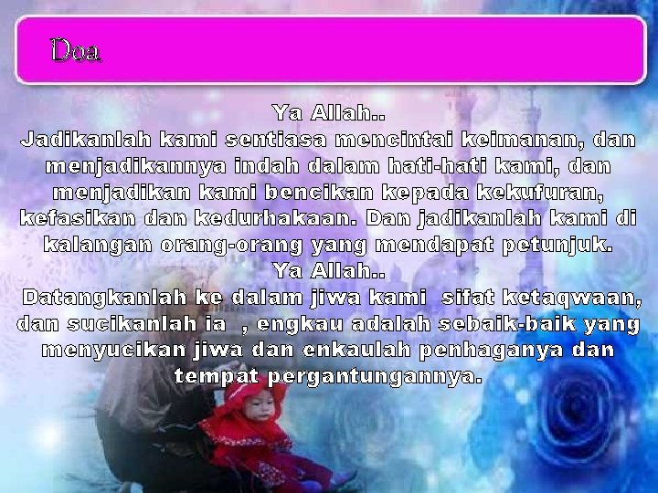 Doa Ya Allah. . Jadikanlah kami sentiasa mencintai keimanan, dan menjadikannya indah dalam hati-hati