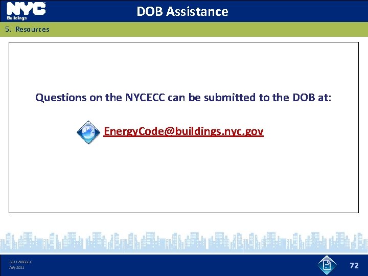 DOB Assistance 5. Resources Questions on the NYCECC can be submitted to the DOB