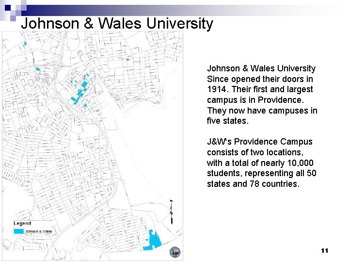 Johnson & Wales University Since opened their doors in 1914. Their first and largest
