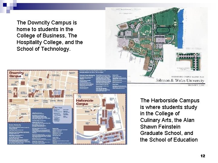 The Downcity Campus is home to students in the College of Business, The Hospitality