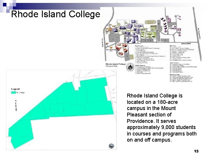 Rhode Island College is located on a 180 -acre campus in the Mount Pleasant