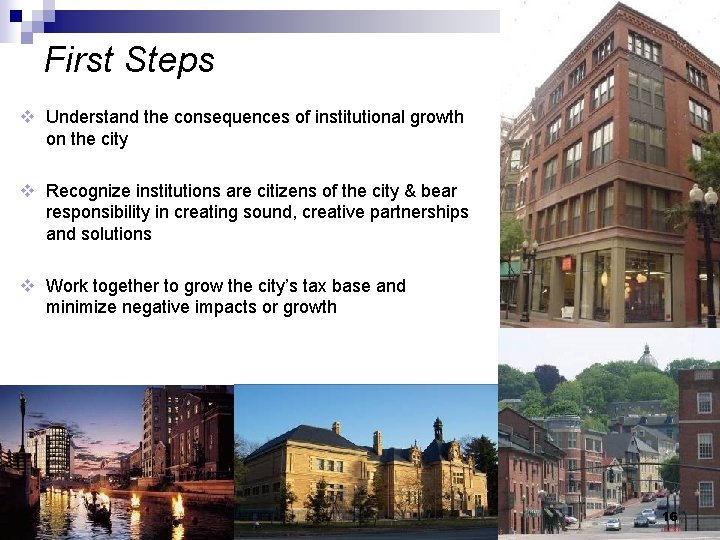 First Steps v Understand the consequences of institutional growth on the city v Recognize