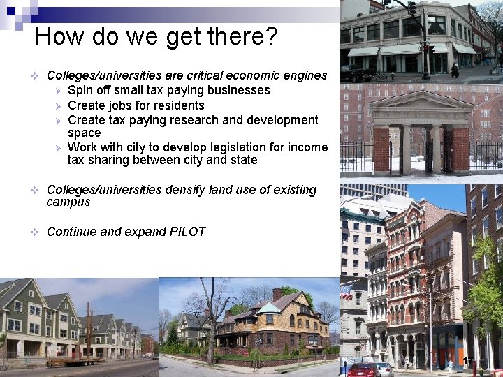 How do we get there? v Colleges/universities are critical economic engines Ø Spin off