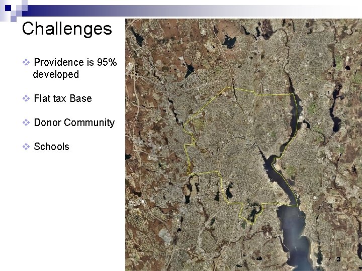 Challenges v Providence is 95% developed v Flat tax Base v Donor Community v
