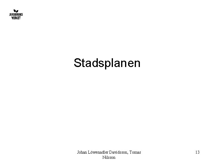 Stadsplanen Johan Löwenadler Davidsson, Tomas Nilsson 13 