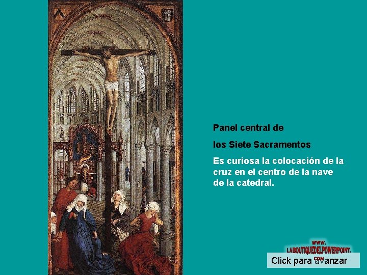 Panel central de los Siete Sacramentos Es curiosa la colocación de la cruz en