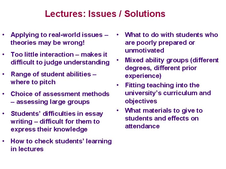 Lectures: Issues / Solutions • Applying to real-world issues – theories may be wrong!