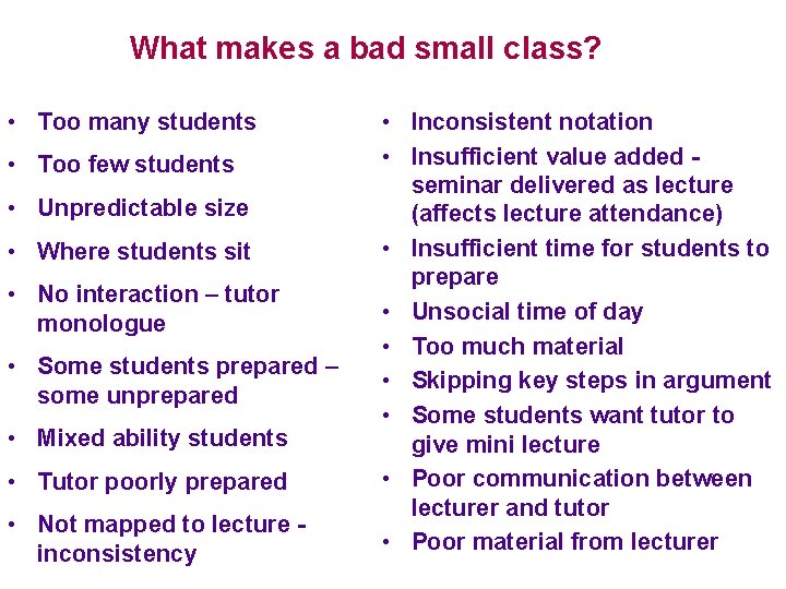 What makes a bad small class? • Too many students • Too few students