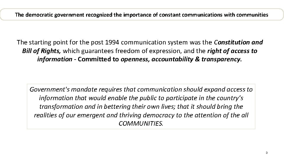 The democratic government recognized the importance of constant communications with communities The starting point The democratic government recognized the importance of constant communications with communities The starting point