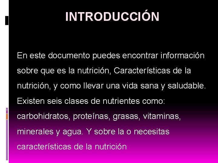 INTRODUCCIÓN En este documento puedes encontrar información sobre que es la nutrición, Características de