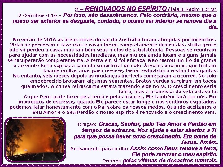 3 – RENOVADOS NO ESPÍRITO (leia 1 Pedro 1. 3 -9) Por isso, não