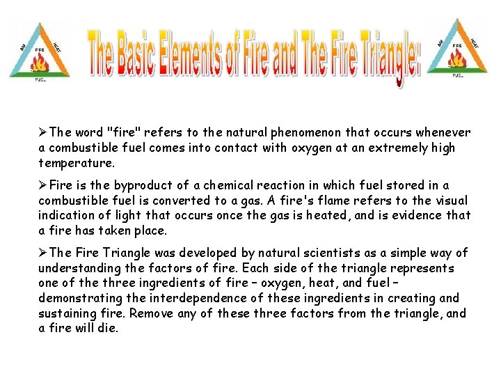ØThe word "fire" refers to the natural phenomenon that occurs whenever a combustible fuel