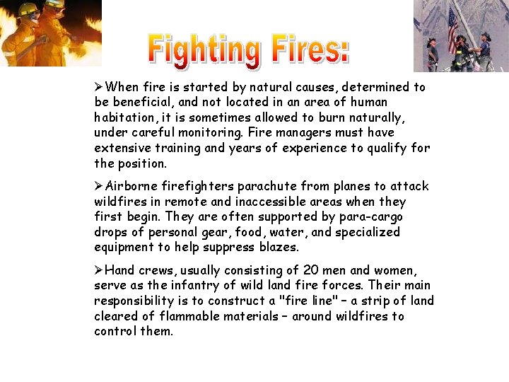 ØWhen fire is started by natural causes, determined to be beneficial, and not located