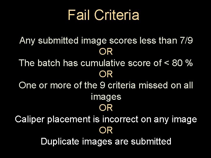 Fail Criteria Any submitted image scores less than 7/9 OR The batch has cumulative