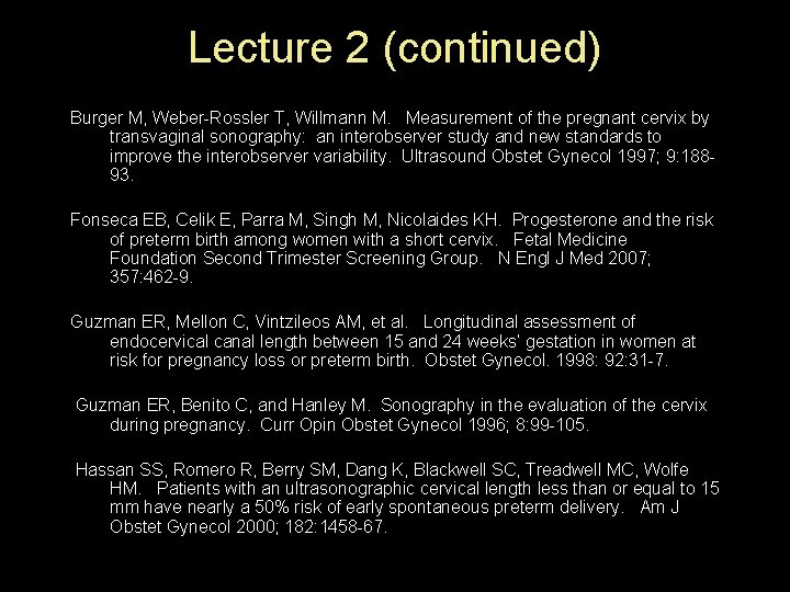 Lecture 2 (continued) Burger M, Weber-Rossler T, Willmann M. Measurement of the pregnant cervix