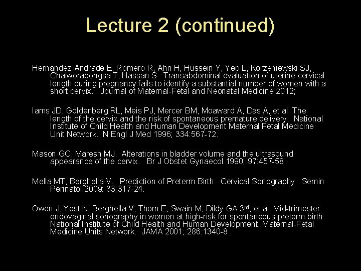 Lecture 2 (continued) Hernandez-Andrade E, Romero R, Ahn H, Hussein Y, Yeo L, Korzeniewski