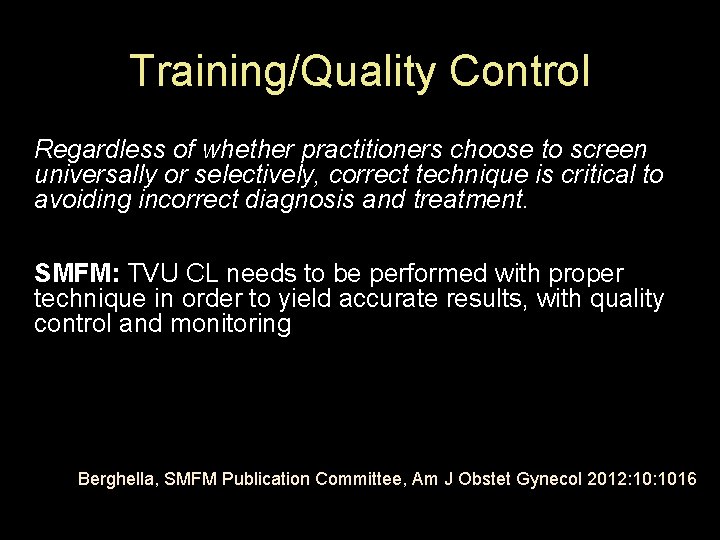 Training/Quality Control Regardless of whether practitioners choose to screen universally or selectively, correct technique