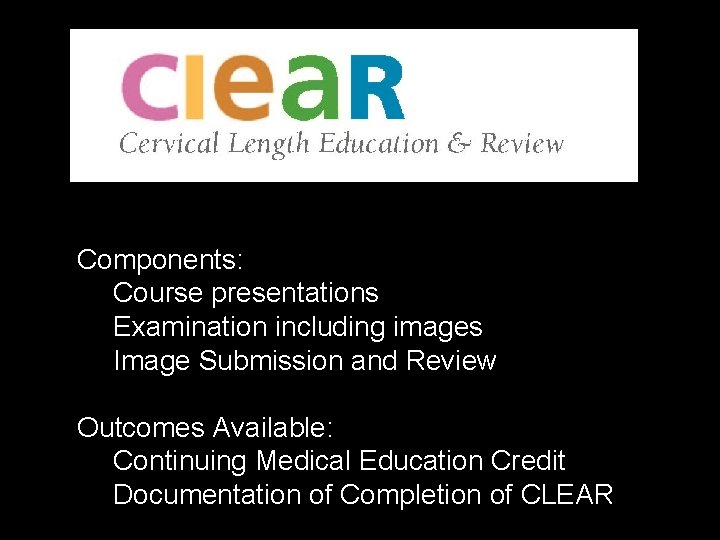 Components: Course presentations Examination including images Image Submission and Review Outcomes Available: Continuing Medical