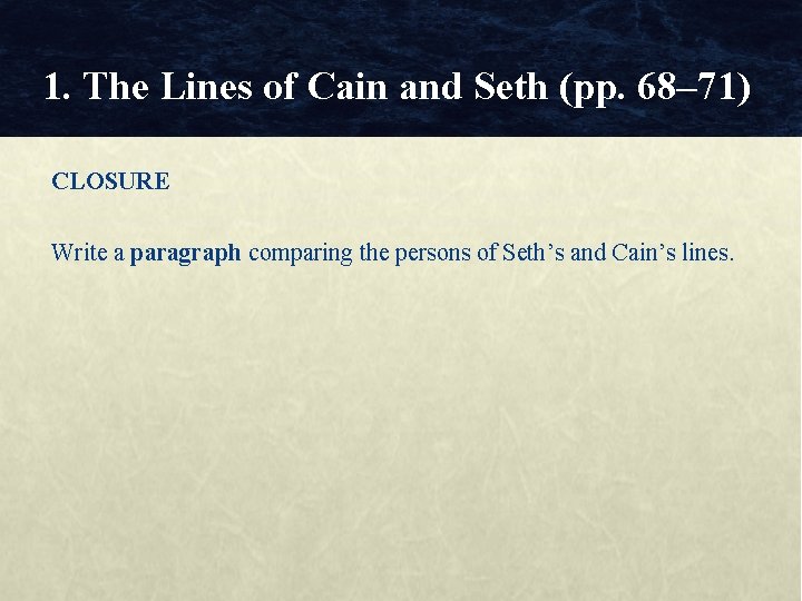 1. The Lines of Cain and Seth (pp. 68– 71) CLOSURE Write a paragraph