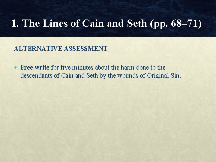 1. The Lines of Cain and Seth (pp. 68– 71) ALTERNATIVE ASSESSMENT Free write