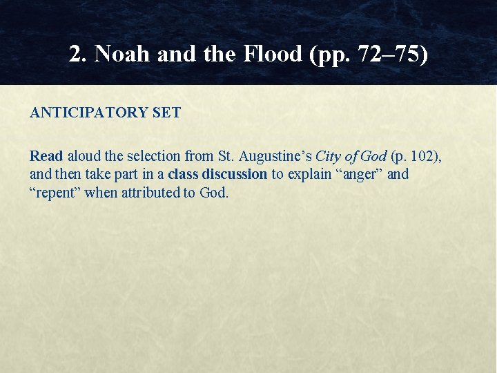 2. Noah and the Flood (pp. 72– 75) ANTICIPATORY SET Read aloud the selection