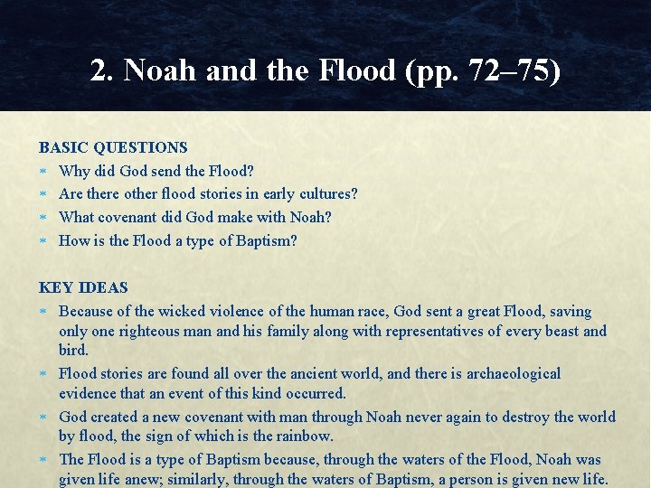 2. Noah and the Flood (pp. 72– 75) BASIC QUESTIONS Why did God send