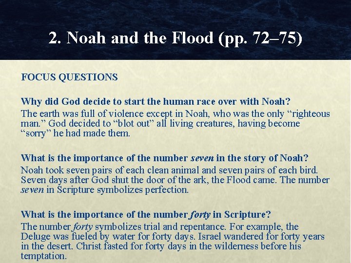 2. Noah and the Flood (pp. 72– 75) FOCUS QUESTIONS Why did God decide