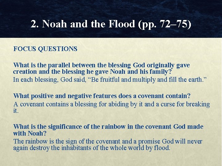 2. Noah and the Flood (pp. 72– 75) FOCUS QUESTIONS What is the parallel