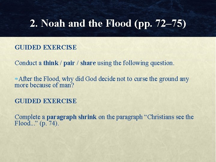 2. Noah and the Flood (pp. 72– 75) GUIDED EXERCISE Conduct a think /