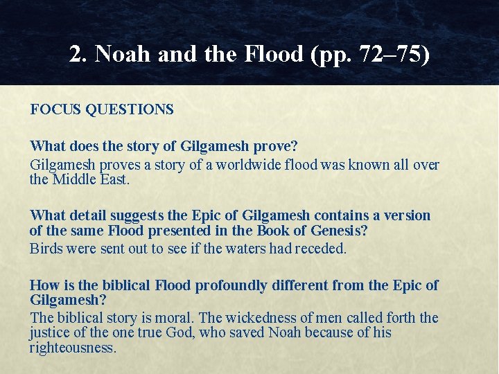2. Noah and the Flood (pp. 72– 75) FOCUS QUESTIONS What does the story