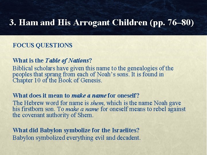 3. Ham and His Arrogant Children (pp. 76– 80) FOCUS QUESTIONS What is the