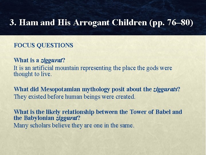 3. Ham and His Arrogant Children (pp. 76– 80) FOCUS QUESTIONS What is a
