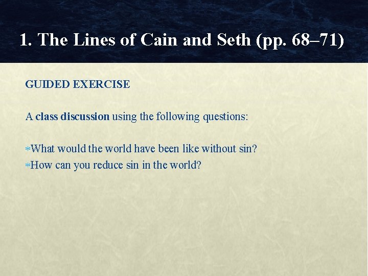 1. The Lines of Cain and Seth (pp. 68– 71) GUIDED EXERCISE A class