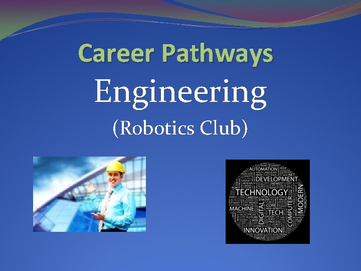 Career Pathways Engineering (Robotics Club) 