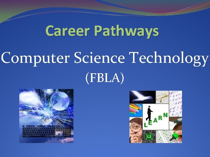 Career Pathways Computer Science Technology (FBLA) 