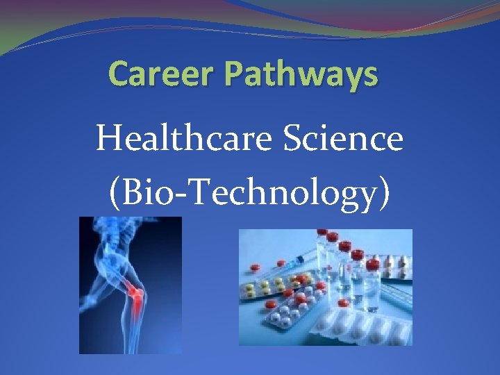 Career Pathways Healthcare Science (Bio-Technology) 