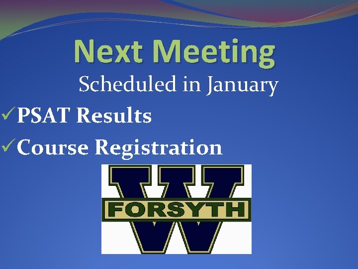 Next Meeting Scheduled in January üPSAT Results üCourse Registration 