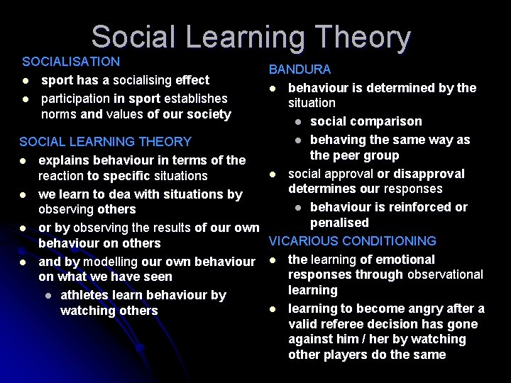 Social Learning Theory SOCIALISATION l sport has a socialising effect l participation in sport