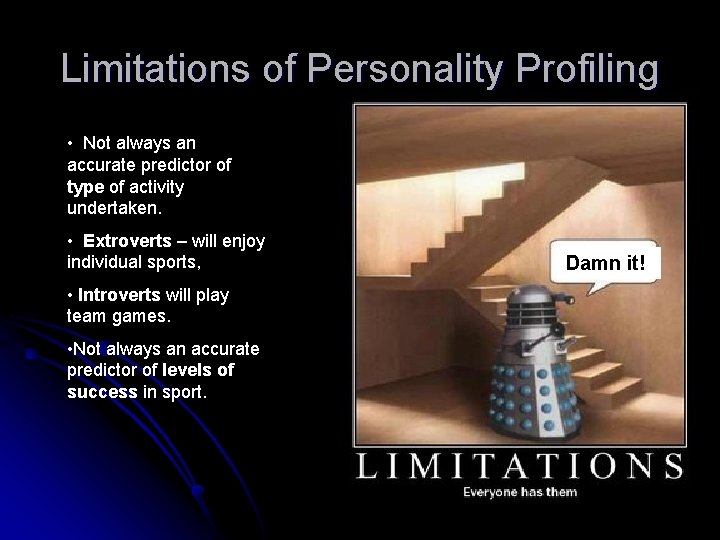 Limitations of Personality Profiling • Not always an accurate predictor of type of activity