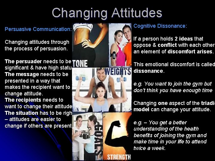 Changing Attitudes Persuasive Communication: Changing attitudes through the process of persuasion. The persuader needs